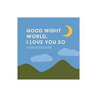 Familius LLC Good Night, World—I Love You So (bok, board book, eng)