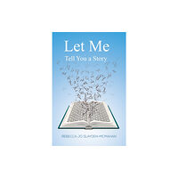 Austin Macauley Publishers LLC Let Me Tell You a Story (inbunden, eng)