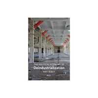 Agenda Publishing The Political Economy of Deindustrialization (inbunden, eng)