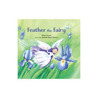 Starfish Bay Publishing Pty Ltd Feather the Fairy (inbunden, eng)