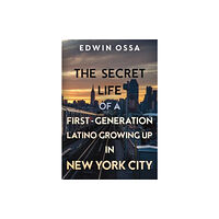 Olympia Publishers The Secret Life of a First-Generation Latino Growing Up in New York City (häftad, eng)