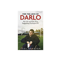 Pitch Publishing Ltd For the Love of Darlo (inbunden, eng)