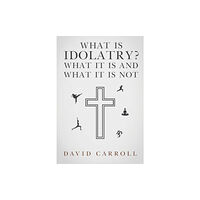 Olympia Publishers What Is Idolatry - What it is and what it is not (häftad, eng)