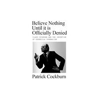 Verso Books Believe Nothing until It Is Officially Denied (inbunden, eng)