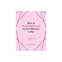 Summersdale Publishers How to Find Confidence in Five Minutes a Day (inbunden, eng)