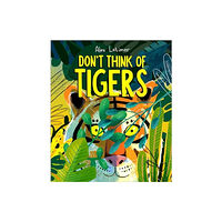 Andersen Press Ltd Don't Think of Tigers (inbunden, eng)