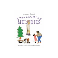 The University Press of Kentucky Mommy Goose's Appalachian Melodies (inbunden, eng)