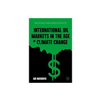Springer International Publishing AG International Oil Markets in the Age of Climate Change (inbunden, eng)