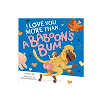 HarperCollins Publishers I Love You More Than a Baboon’s Bum (häftad, eng)
