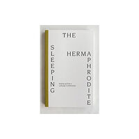 Photographic Expanded publishing Athens Sleeping Hermaphrodite: Waking up from a Lethargic Confinement (häftad, eng)