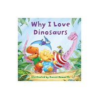 HarperCollins Publishers Why I Love Dinosaurs (bok, board book, eng)