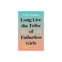 Headline Publishing Group Long Live the Tribe of Fatherless Girls (häftad, eng)