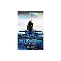 Pen & Sword Books Ltd Down to the Sea in Submarines (inbunden, eng)