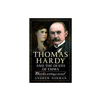 Pen & Sword Books Ltd Thomas Hardy and the Death of Emma (inbunden, eng)