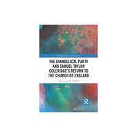 Taylor & francis ltd The Evangelical Party and Samuel Taylor Coleridge’s Return to the Church of England (häftad, eng)