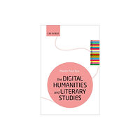 Oxford University Press The Digital Humanities and Literary Studies (häftad, eng)