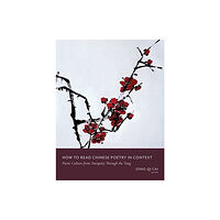 Columbia university press How to Read Chinese Poetry in Context (häftad, eng)