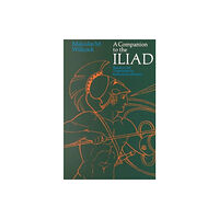 The university of chicago press A Companion to The Iliad (häftad, eng)