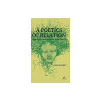 Palgrave macmillan A Poetics of Relation (inbunden, eng)