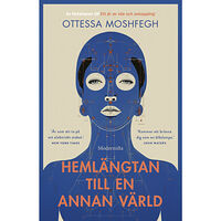 Ottessa Moshfegh Hemlängtan till en annan värld (inbunden)