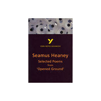 Pearson Education Limited Selected Poems from Opened Ground: York Notes Advanced - everything you need to study and prepare for the 2025 and 2026...