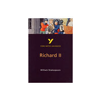 Pearson Education Limited Richard II: York Notes Advanced - everything you need to study and prepare for the 2025 and 2026 exams (häftad, eng)