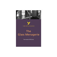 Pearson Education Limited The Glass Menagerie: York Notes Advanced - everything you need to study and prepare for the 2025 and 2026 exams (häftad,...