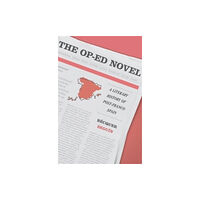 Harvard university press The Op-Ed Novel (inbunden, eng)