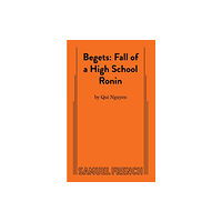 Samuel French Ltd Begets: Fall of a High School Ronin (häftad, eng)