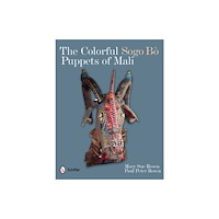 Schiffer Publishing Ltd The Colorful Sogo Bo Puppets of Mali (inbunden, eng)