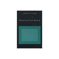 Stanford university press Rendering French Realism (inbunden, eng)