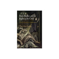 University of Pennsylvania Press Mary Shelley and the Rights of the Child (inbunden, eng)