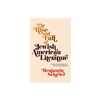 University of Pennsylvania Press The Rise and Fall of Jewish American Literature (inbunden, eng)