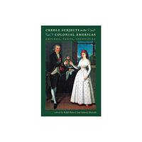 The University of North Carolina Press Creole Subjects in the Colonial Americas (häftad, eng)