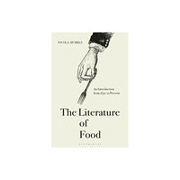 Bloomsbury Publishing PLC The Literature of Food (häftad, eng)