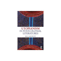 Taylor & francis ltd Utopianism in Postcolonial Literatures (häftad, eng)