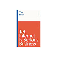 Bloomsbury Publishing PLC Teh Internet is Serious Business (häftad, eng)