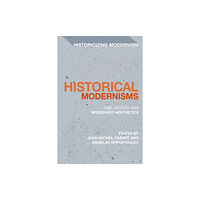 Bloomsbury Publishing PLC Historical Modernisms (häftad, eng)