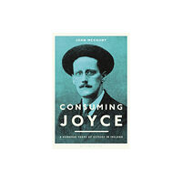 Bloomsbury Publishing PLC Consuming Joyce (häftad, eng)