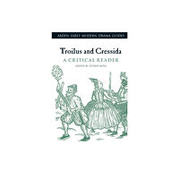 Bloomsbury Publishing PLC Troilus and Cressida: A Critical Reader (inbunden, eng)