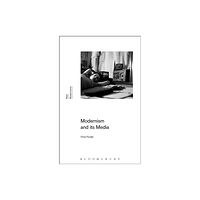 Bloomsbury Publishing PLC Modernism and Its Media (häftad, eng)