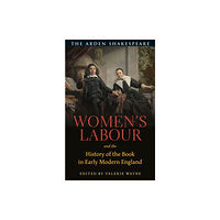 Bloomsbury Publishing PLC Women’s Labour and the History of the Book in Early Modern England (häftad, eng)