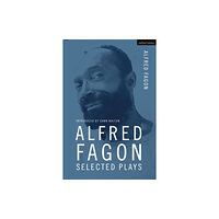 Bloomsbury Publishing PLC Alfred Fagon Selected Plays (inbunden, eng)