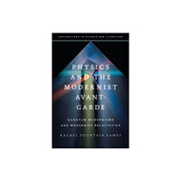 Bloomsbury Publishing PLC Physics and the Modernist Avant-Garde (inbunden, eng)