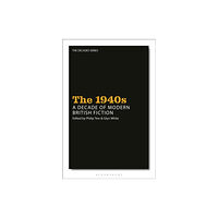 Bloomsbury Publishing PLC The 1940s: A Decade of Modern British Fiction (inbunden, eng)