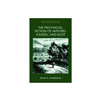 Edinburgh university press The Provincial Fiction of Mitford, Gaskell and Eliot (inbunden, eng)