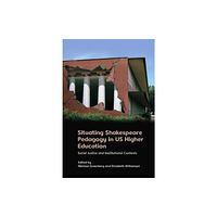 Edinburgh university press Situating Shakespeare Pedagogy in Us Higher Education (inbunden, eng)