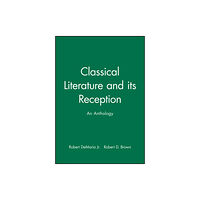 John Wiley And Sons Ltd Classical Literature and its Reception (häftad, eng)