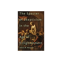Johns Hopkins University Press The Specter of Skepticism in the Age of Enlightenment (inbunden, eng)