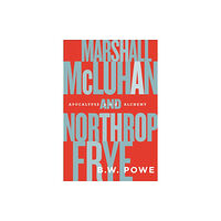 University of Toronto Press Marshall McLuhan and Northrop Frye (häftad, eng)